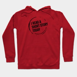 I Read a Short Story Today shirt (black logo — looks good on light colors) Hoodie